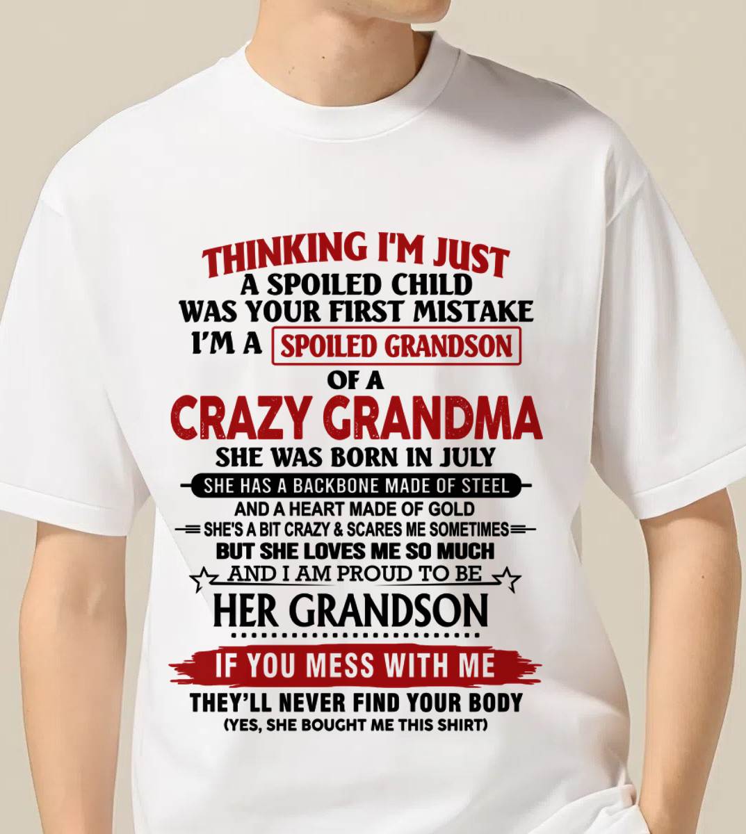 JULY - THINKING I’M JUST A SPOILED CHILD WAS YOUR FIRST MISTAKE  I’M A SPOILED GRANDSON OF A CRAZY GRANDMA - FROM GRANDMA - TLEE07 (SKU12-228-07)