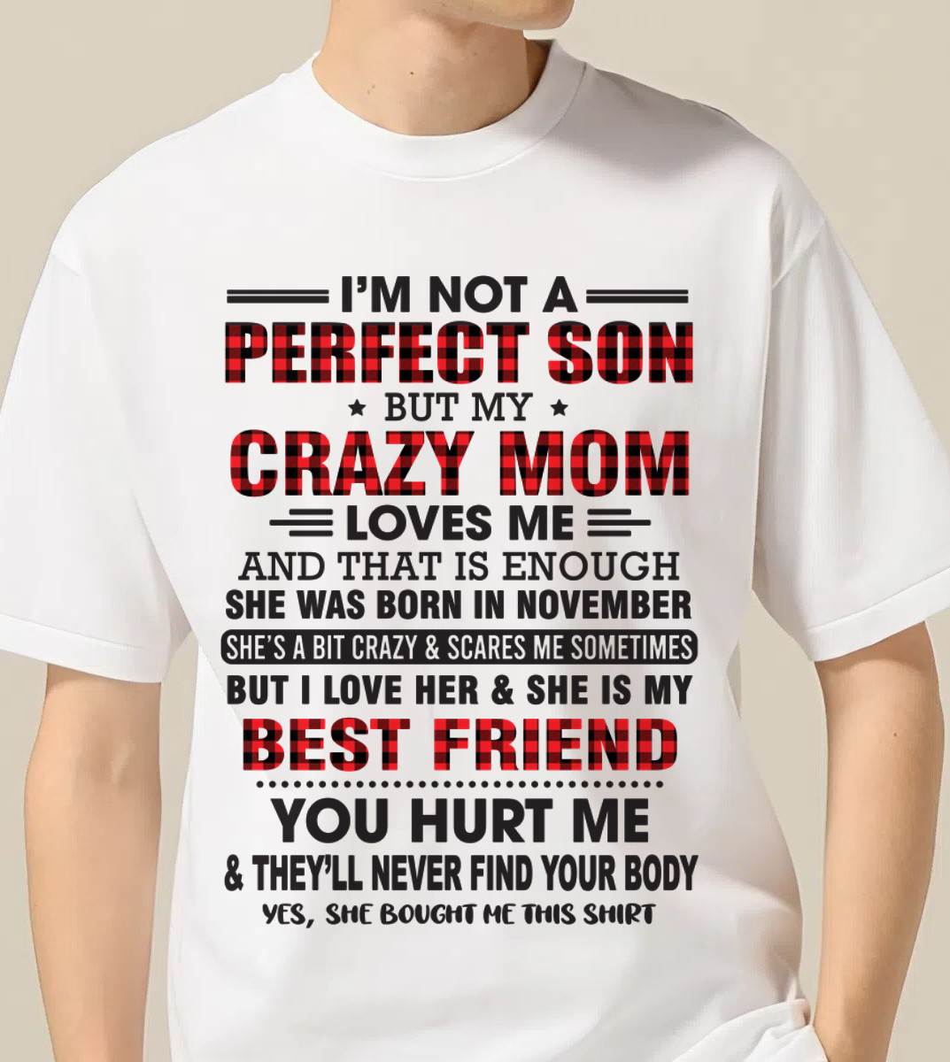NOVEMBER - I’M NOT A PERFECT SON BUT MY CRAZY MOM LOVES ME AND THAT IS ENOUGH - FROM MOM - TLEE11 (SKU11-97-11)