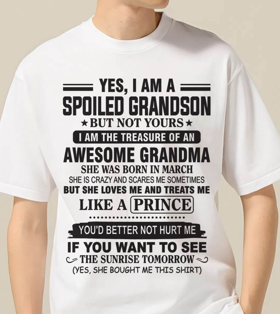 MARCH - YES, I AM A SPOILED GRANDSON BUT NOT YOURS I AM THE TREASURE OF AN AWESOME GRANDMA - FROM GRANDMA - TLEE03 (SKU10-57-03)