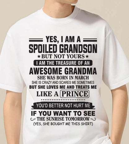 MARCH - YES, I AM A SPOILED GRANDSON BUT NOT YOURS I AM THE TREASURE OF AN AWESOME GRANDMA - FROM GRANDMA - TLEE03 (SKU10-57-03)