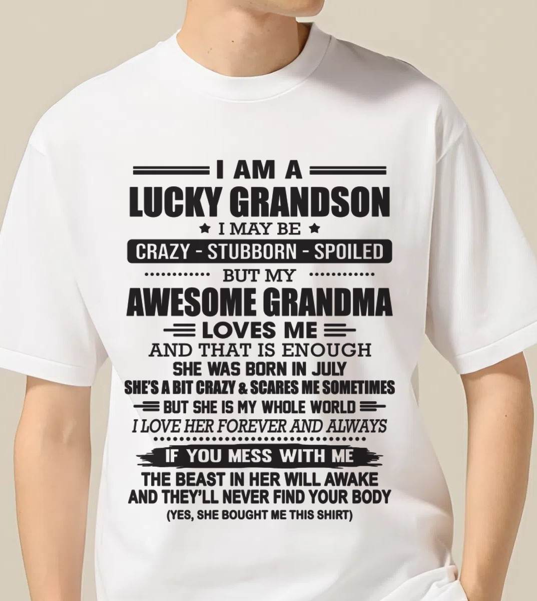 JULY - I AM A LUCKY GRANDSON I MAY BE CRAZY - STUBBORN - SPOILED BUT MY AWESOME GRANDMA LOVES ME AND THAT IS ENOUGH - FROM GRANDMA - TLEE07 (SKU11-48-07)