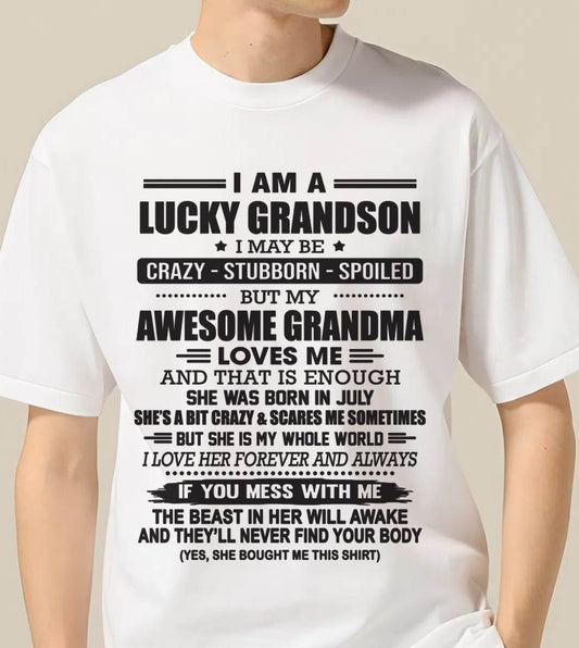 JULY - I AM A LUCKY GRANDSON I MAY BE CRAZY - STUBBORN - SPOILED BUT MY AWESOME GRANDMA LOVES ME AND THAT IS ENOUGH - FROM GRANDMA - TLEE07 (SKU11-48-07)