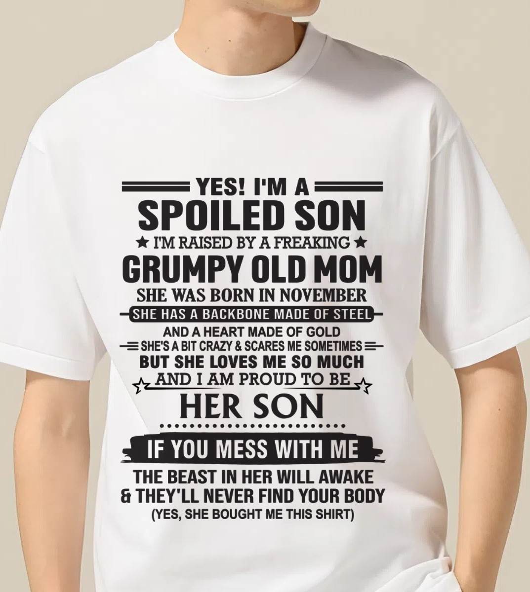 NOVEMBER - YES! I'M A SPOILED SON  I'M RAISED BY A FREAKING GRUMPY OLD MOM - FROM MOM - TLEE11 (SKU12-175-11)