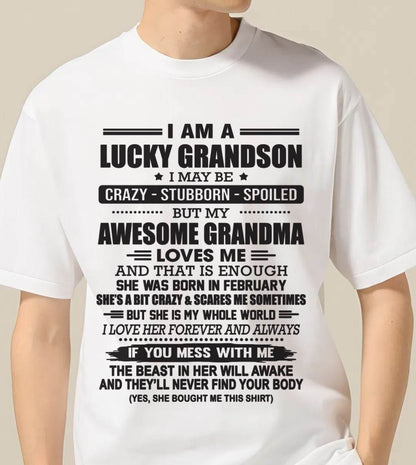 FEBRUARY - I AM A LUCKY GRANDSON I MAY BE CRAZY - STUBBORN - SPOILED BUT MY AWESOME GRANDMA LOVES ME AND THAT IS ENOUGH - FROM GRANDMA - TLEE02 (SKU11-48-02)