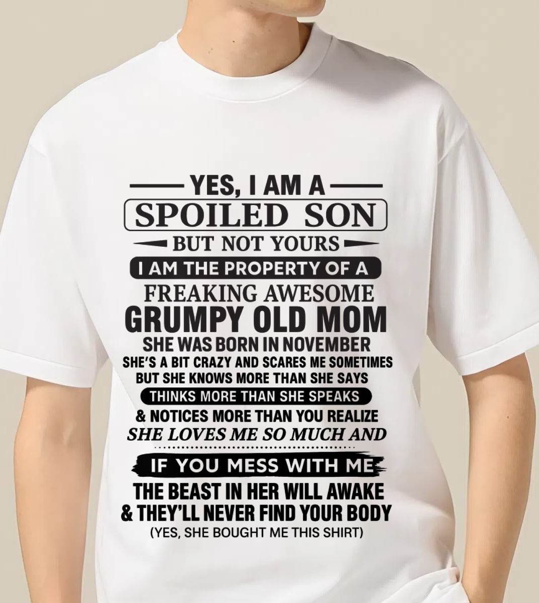 NOVEMBER - YES, I AM A SPOILED SON BUT NOT YOURS  I AM THE PROPERTY OF A FREAKING AWESOME GRUMPY OLD MOM - FROM MOM - TLEE11 (SKU12-202-11)