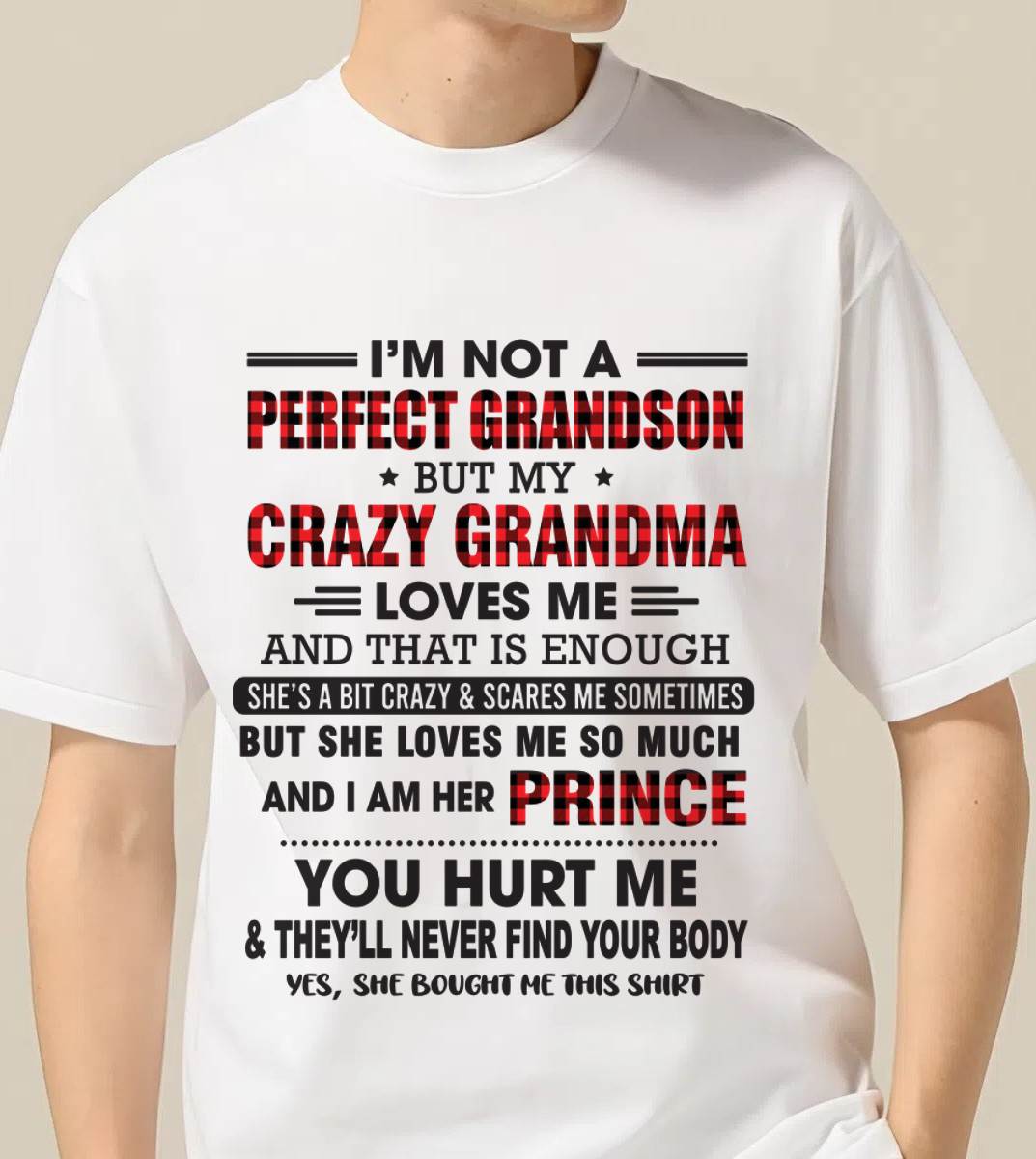 I’M NOT A PERFECT GRANDSON BUT MY CRAZY GRANDMA LOVES ME AND THAT IS ENOUGH - FROM GRANDMA - TLEE00 (SKU12-310-00)