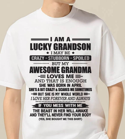 APRIL - I AM A LUCKY GRANDSON I MAY BE CRAZY - STUBBORN - SPOILED BUT MY AWESOME GRANDMA LOVES ME AND THAT IS ENOUGH - FROM GRANDMA - TLEE04 (SKU11-48-04)