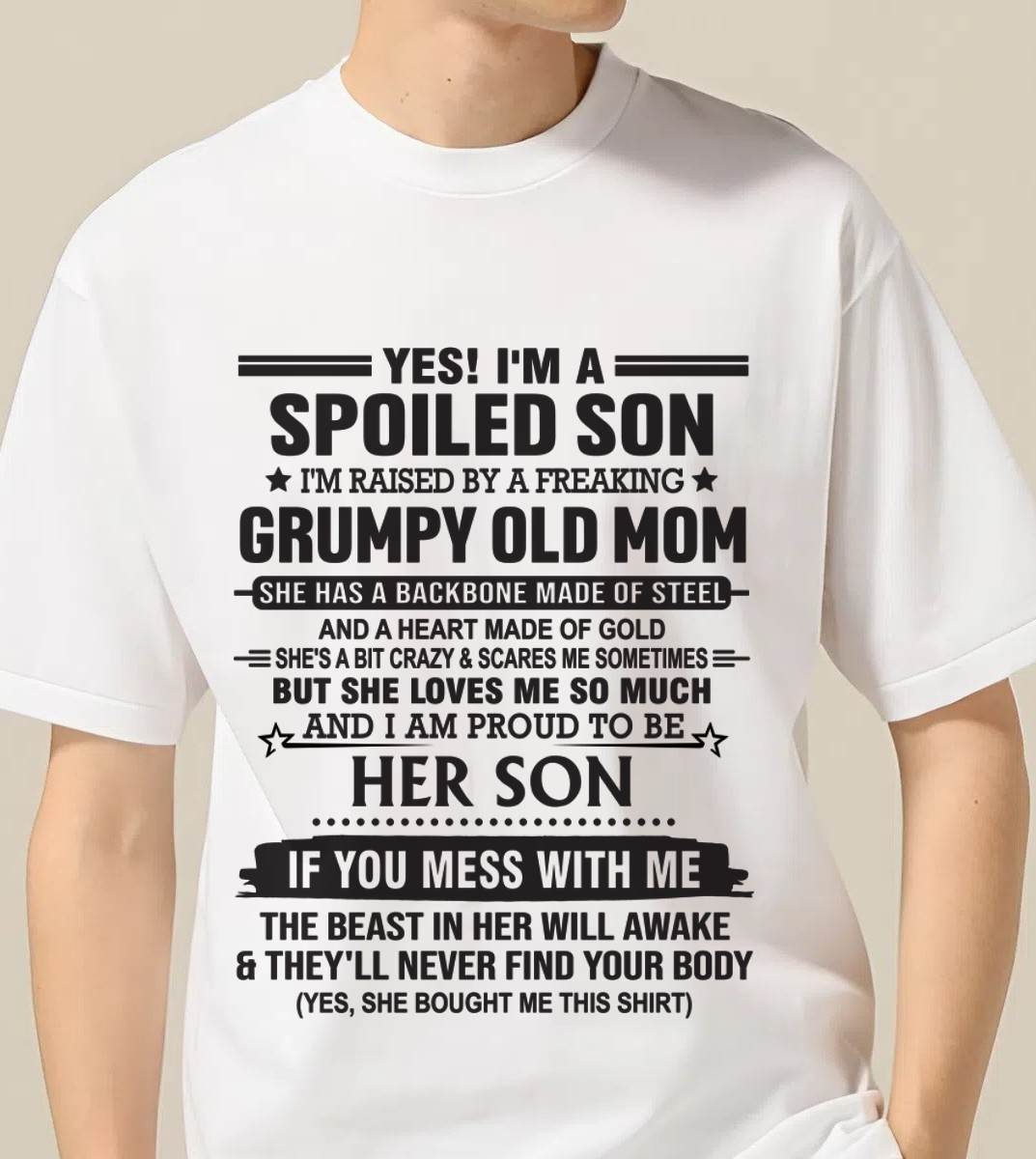 YES! I'M A SPOILED SON  I'M RAISED BY A FREAKING GRUMPY OLD MOM - FROM MOM - TLEE00 (SKU12-175-00)