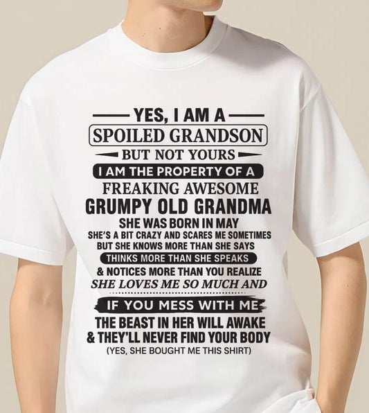 MAY - YES, I AM A SPOILED GRANDSON BUT NOT YOURS I AM THE PROPERTY OF A FREAKING AWESOME GRUMPY OLD GRANDMA - FROM GRANDMA - TLEE05 (SKU10-171-05)