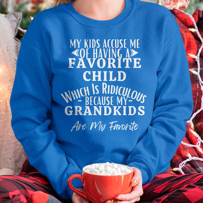 MY KIDS ACCUSE ME OF HAVING A FAVORITE CHILD WHICH IS RIDICULOUS BECAUSE MY GRANDKIDS ARE MY FAVORITE - From grandmaTLEE00