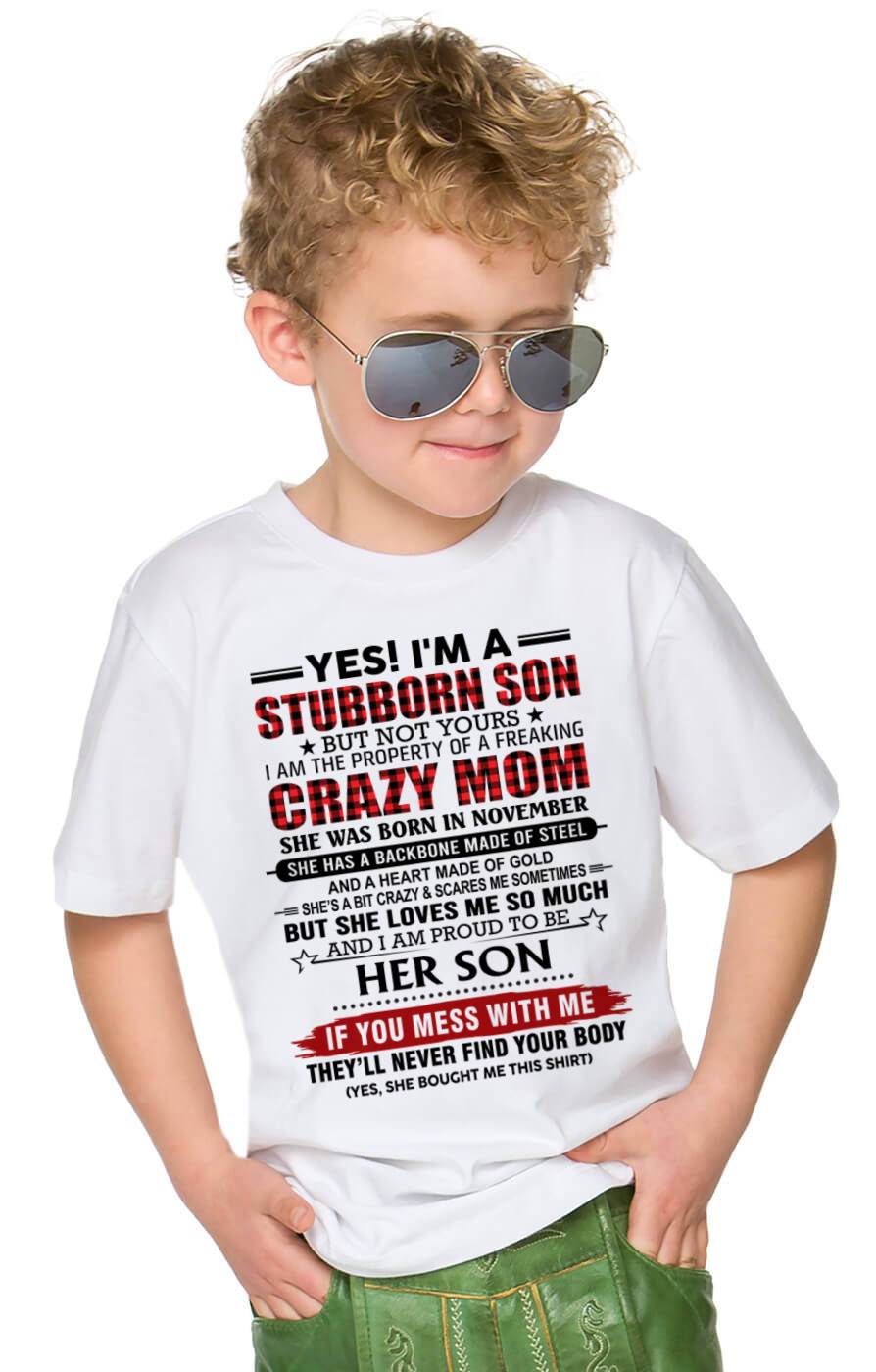 NOVEMBER - YES! I'M A STUBBORN SON BUT NOT YOURS I AM THE PROPERTY OF A FREAKING CRAZY MOM - FROM MOM - TLEE11 (SKU26T-01111-11)