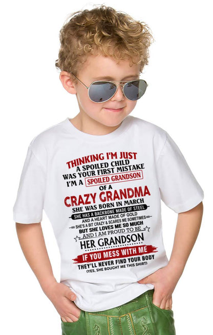 MARCH - THINKING I’M JUST A SPOILED CHILD WAS YOUR FIRST MISTAKE  I’M A SPOILED GRANDSON OF A CRAZY GRANDMA - FROM GRANDMA - TLEE03 (SKU12-228-03)