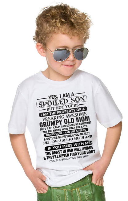 YES, I AM A SPOILED SON BUT NOT YOURS  I AM THE PROPERTY OF A FREAKING AWESOME GRUMPY OLD MOM - FROM MOM - TLEE00 (SKU12-202-00)