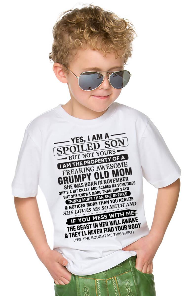 NOVEMBER - YES, I AM A SPOILED SON BUT NOT YOURS  I AM THE PROPERTY OF A FREAKING AWESOME GRUMPY OLD MOM - FROM MOM - TLEE11 (SKU12-202-11)