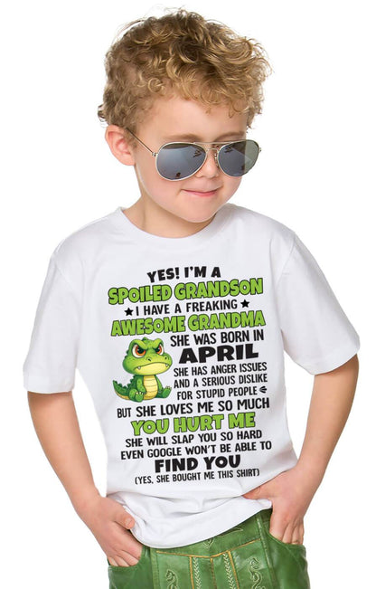 APRIL - YES! I'M A SPOILED GRANDSON I HAVE A FREAKING AWESOME GRANDMA - FROM GRANDMA - TLEE04 (SKU09-115-04)