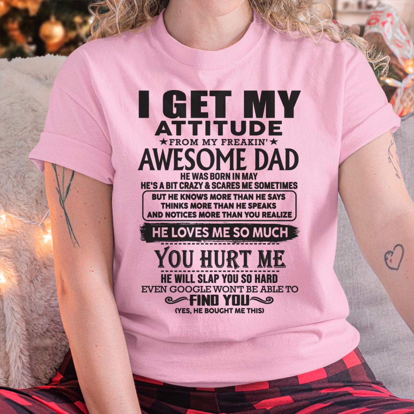 May - I GET MY ATTITUDE FROM MY FREAKIN' AWESOME DAD - Gift for Son and Daughter From Dad - TLEE05 (SKU-TDD-05)