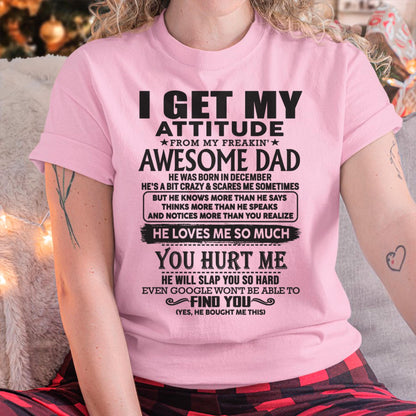 December - I GET MY ATTITUDE FROM MY FREAKIN' AWESOME DAD - Gift for Son and Daughter From Dad -TLEE12 (SKU-TDD-12)
