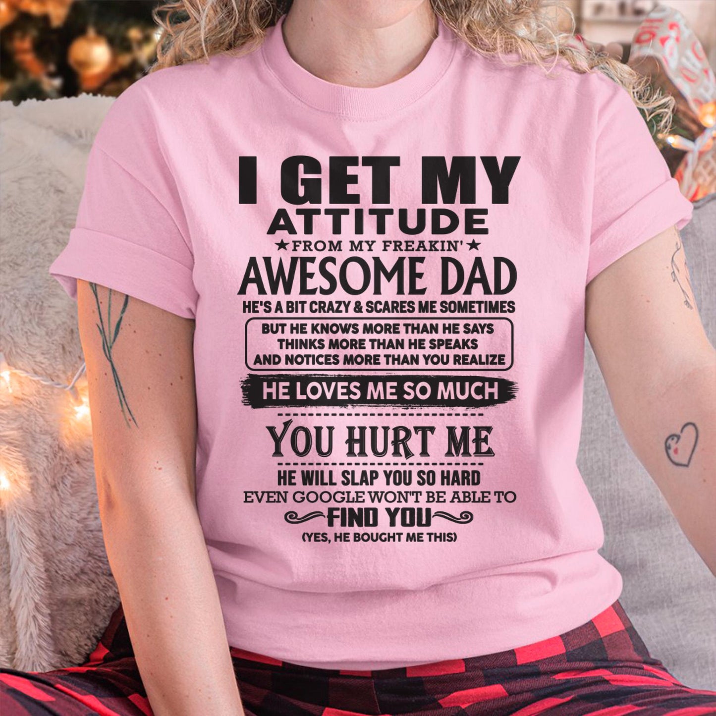 I GET MY ATTITUDE FROM MY FREAKIN' AWESOME DAD - Gift for Son and Daughter From Dad - TLEE00 (SKU-TDD-00)