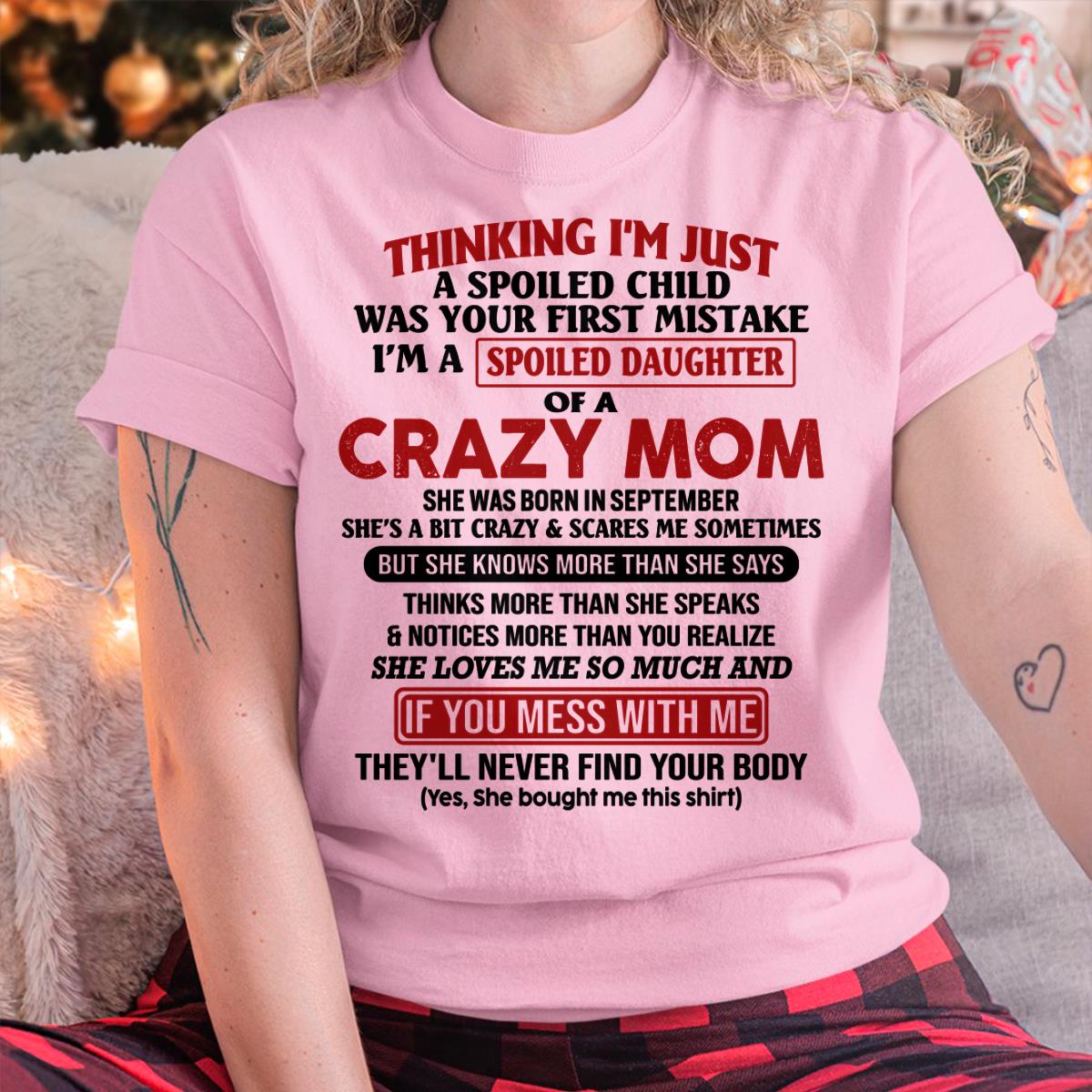 September - I Am Spoiled Daughter Of A Crazy Mom - Gift for Daughter From Mom - TLEE09 (SKU-TMD-SPOILED-09)