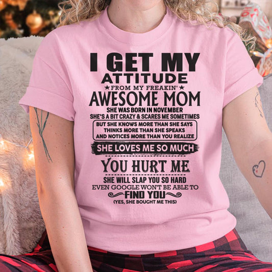 November - Thanks Mom - I GET MY ATTITUDE FROM MY FREAKIN' AWESOME MOM - Gift for Son and Daughter From Mom - TLEE11 November (SKU-TMD-11)
