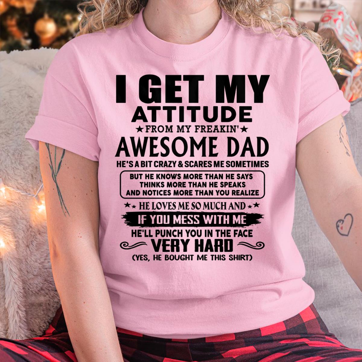 Thanks Dad - I GET MY ATTITUDE FROM MY FREAKIN' AWESOME DAD - Gift for Son and Daughter From Dad - TLEE00 (SKU-TDD-CU-00)