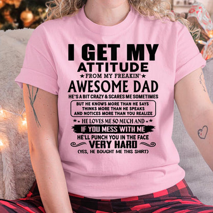 Thanks Dad - I GET MY ATTITUDE FROM MY FREAKIN' AWESOME DAD - Gift for Son and Daughter From Dad - TLEE00 (SKU-TDD-CU-00)