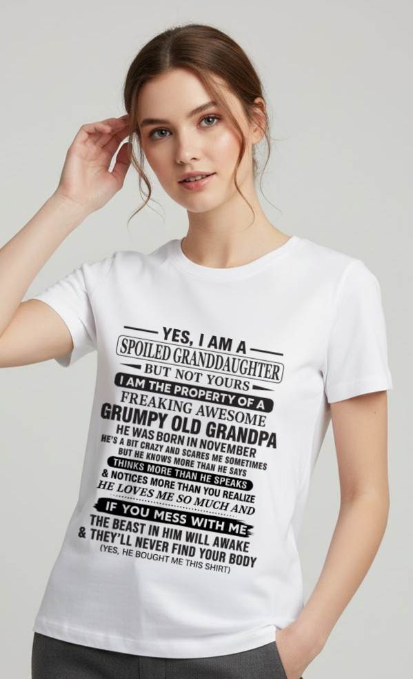 NOVEMBER - YES, I AM A SPOILED GRANDDAUGHTER BUT NOT YOURS I AM THE PROPERTY OF A FREAKING AWESOME GRUMPY OLD GRANDPA - FROM GRANDPA - TLEE11 (SKU10-177-11)