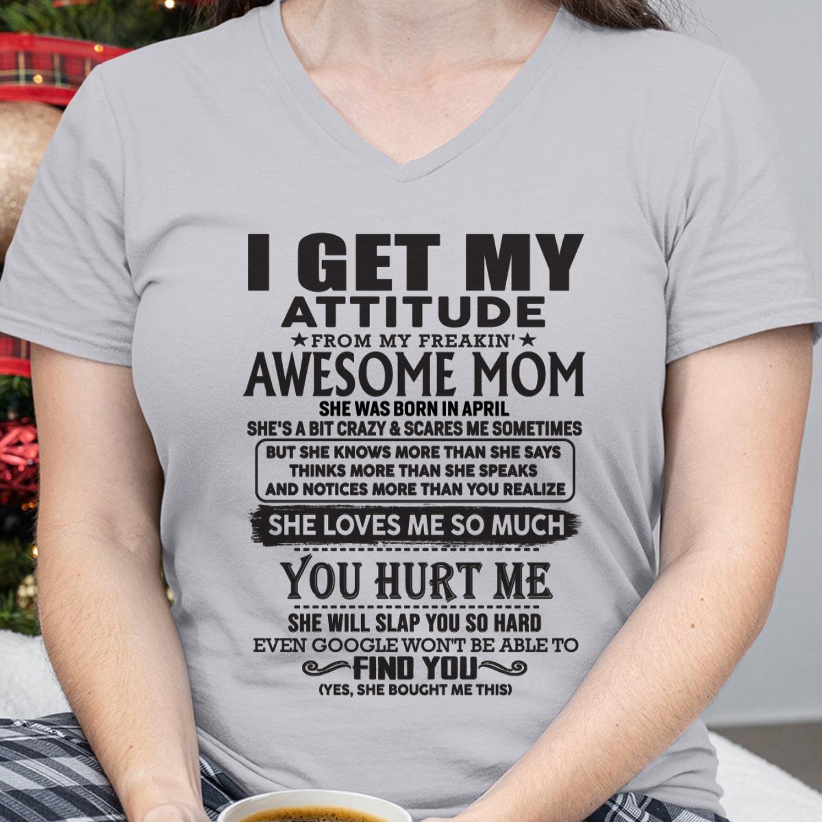 April - Thanks Mom - I GET MY ATTITUDE FROM MY FREAKIN' AWESOME MOM - Gift for Son and Daughter From Mom - TLEE04 April (SKU-TMD-04)