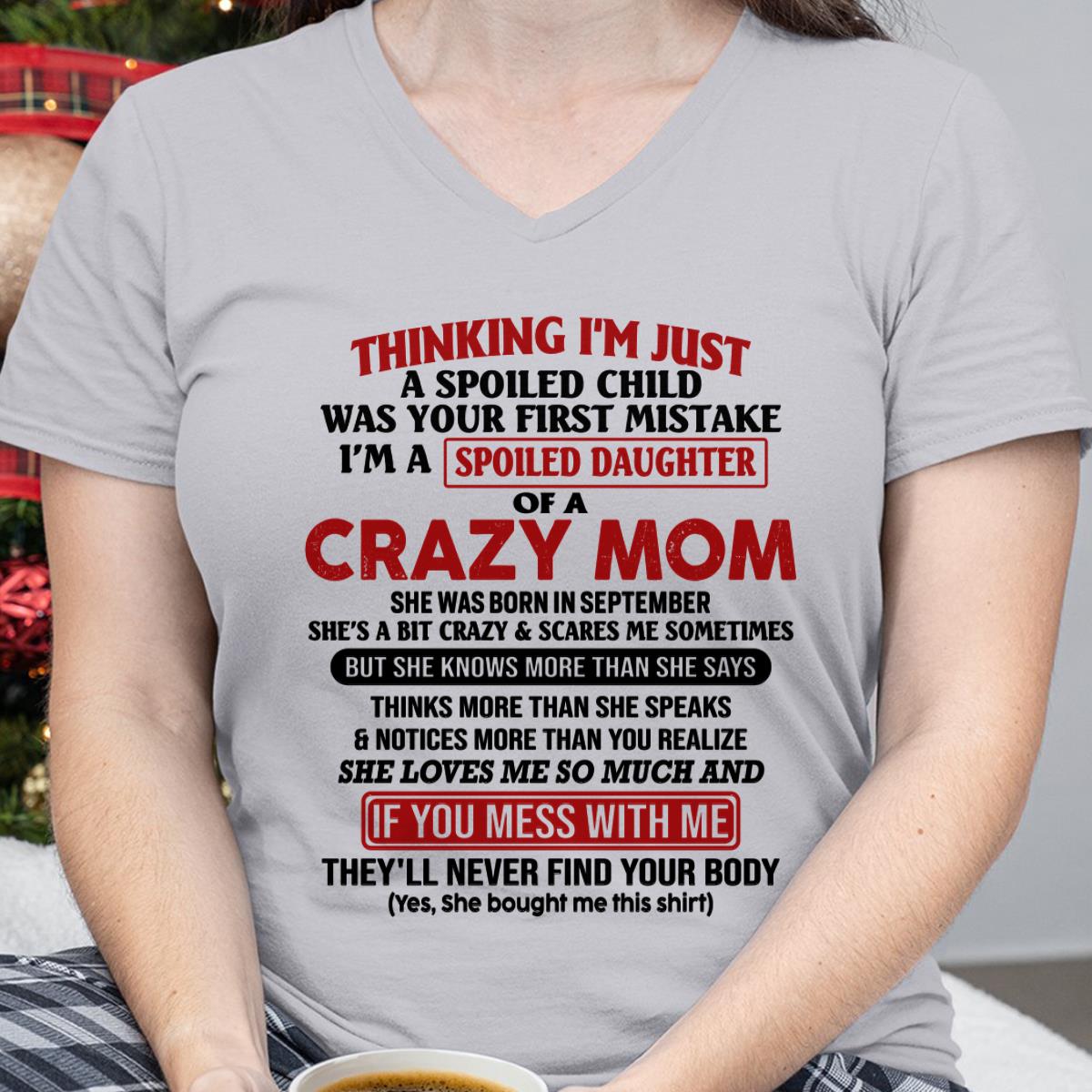 September - I Am Spoiled Daughter Of A Crazy Mom - Gift for Daughter From Mom - TLEE09 (SKU-TMD-SPOILED-09)